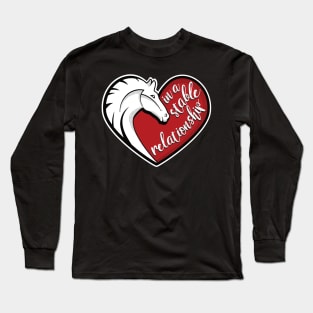 In a stable relationship Long Sleeve T-Shirt